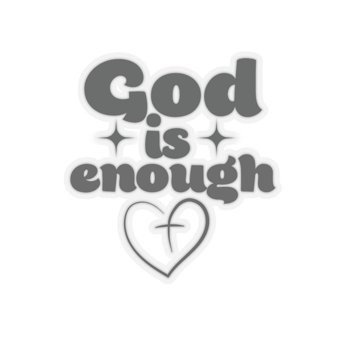 God Is Enough Kiss-Cut Stickers - My Faith My Father