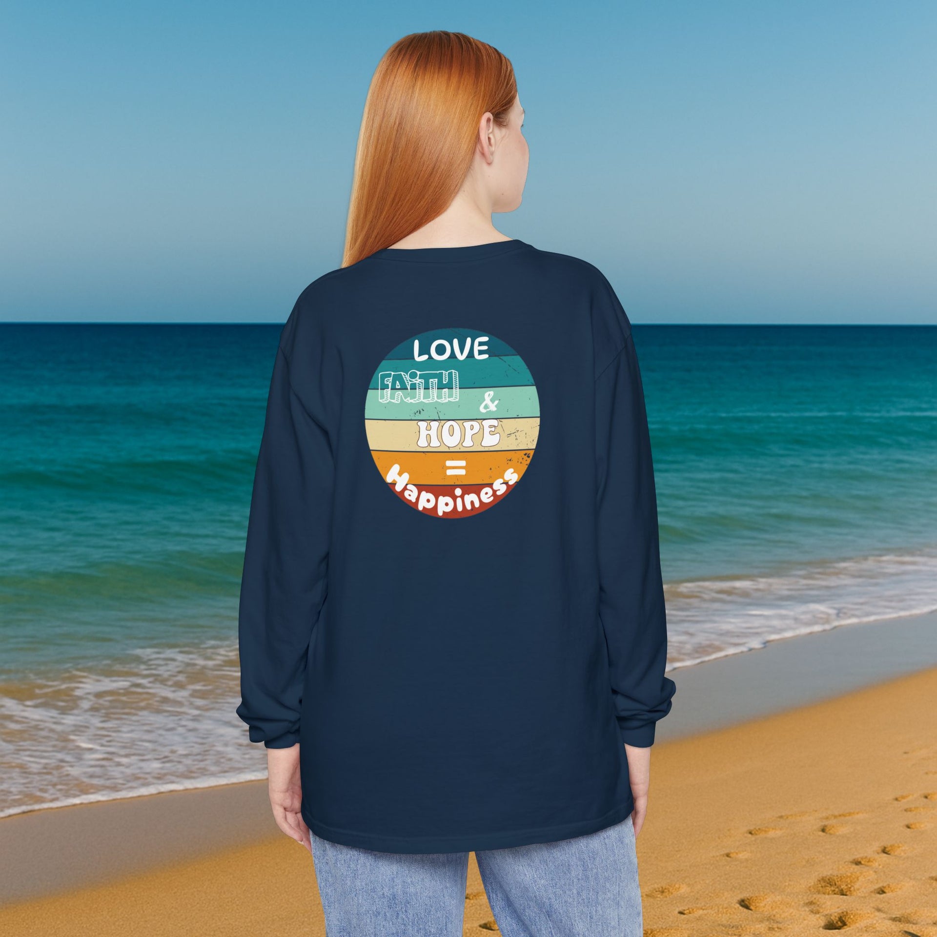 Love, Faith & Hope = Happiness Unisex Relaxed Fit Long Sleeve T-Shirt - My Faith My Father