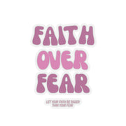 Faith Over Fear Kiss-Cut Stickers - My Faith My Father