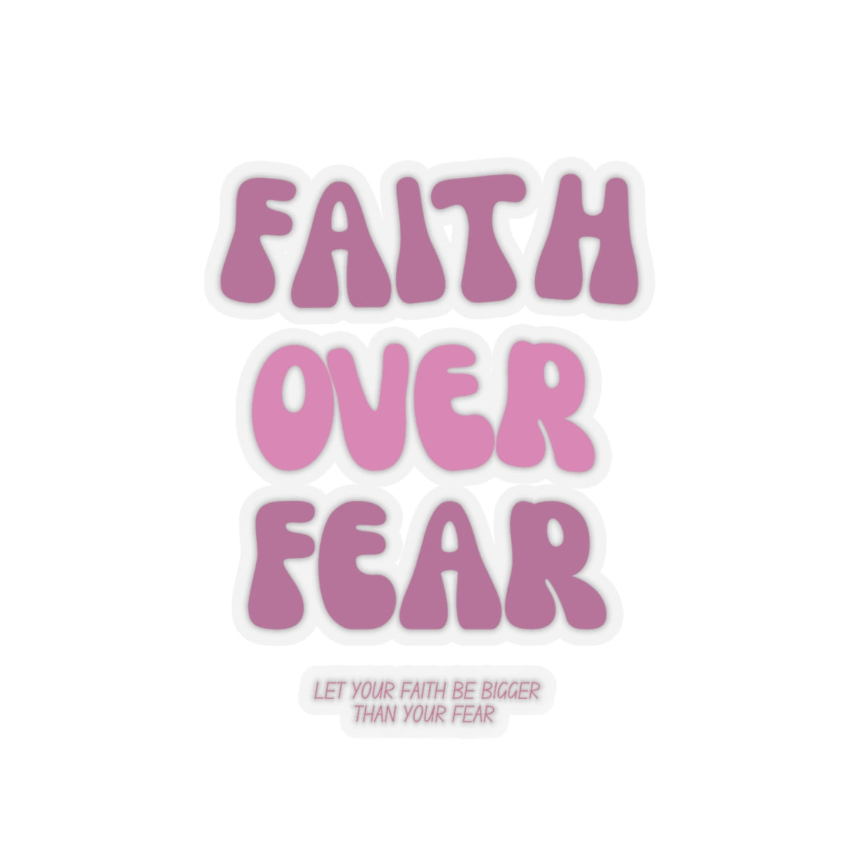 Faith Over Fear Kiss-Cut Stickers - My Faith My Father