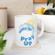 Wake Up Pray Up Ceramic Mug - My Faith My Father