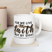 For We Live By Faith Not By Sight Ceramic Mug - My Faith My Father