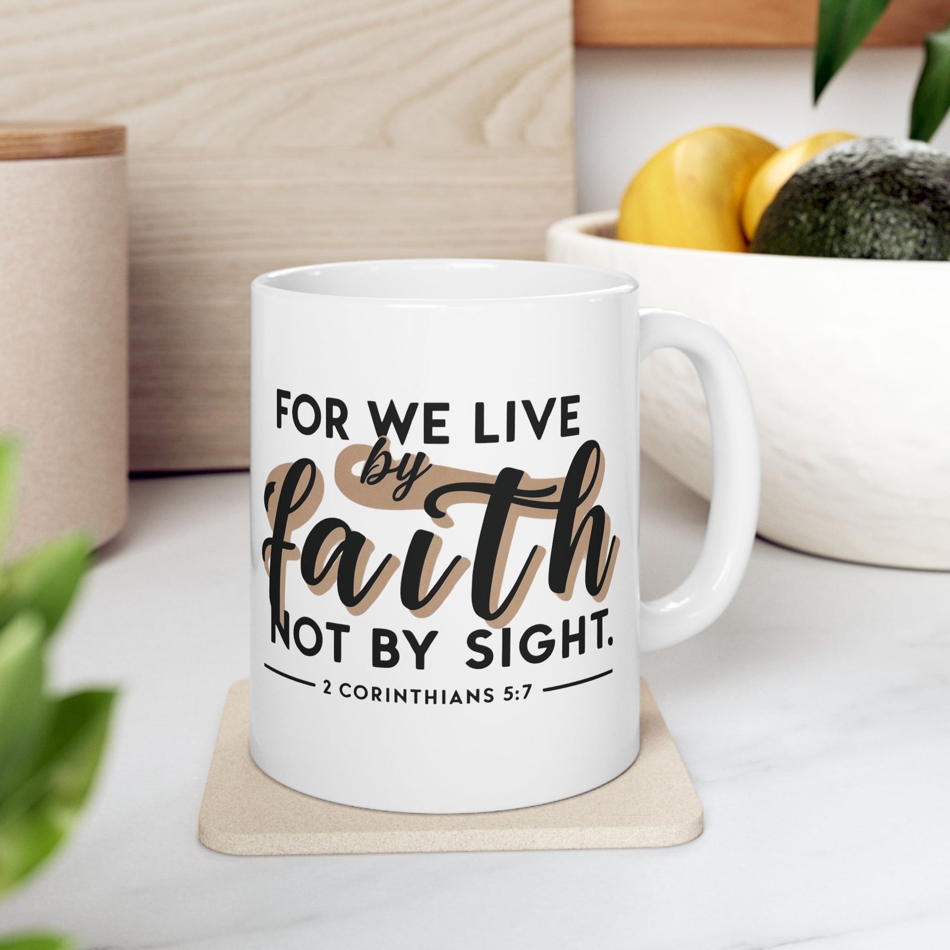 For We Live By Faith Not By Sight Ceramic Mug - My Faith My Father