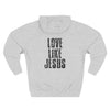 Love Like Jesus Hoodie - My Faith My Father