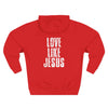 Love Like Jesus Hoodie - My Faith My Father