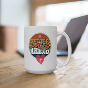 Better Days Ahead Ceramic Coffee Mug - My Faith My Father