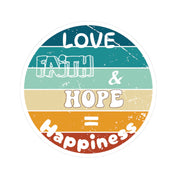 Love, Faith, Hope = Happiness Kiss-Cut Stickers - My Faith My Father