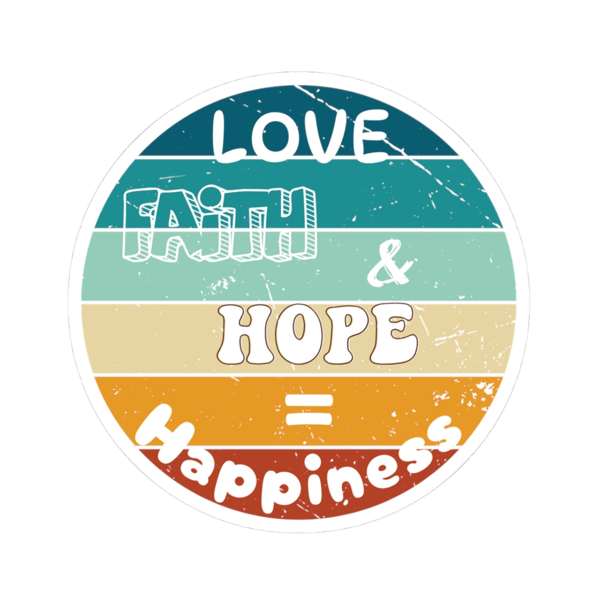 Love, Faith, Hope = Happiness Kiss-Cut Stickers - My Faith My Father