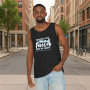 For We Live By Faith Unisex Relaxed Fit Tank Top - My Faith My Father