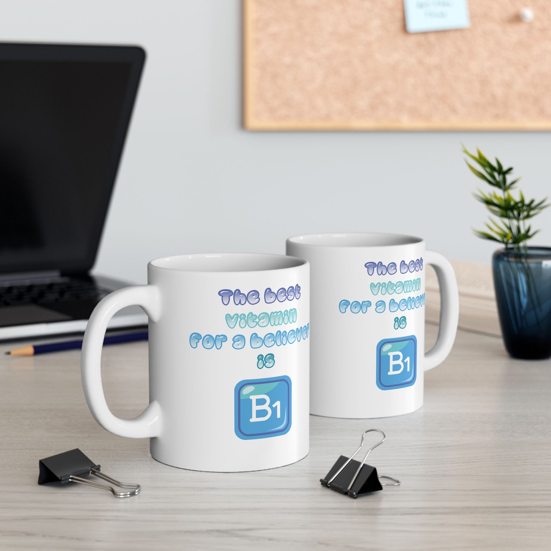 The Best Vitamin For A Believer Is B1 Ceramic Mug - My Faith My Father