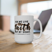 For We Live By Faith Not By Sight Ceramic Mug - My Faith My Father