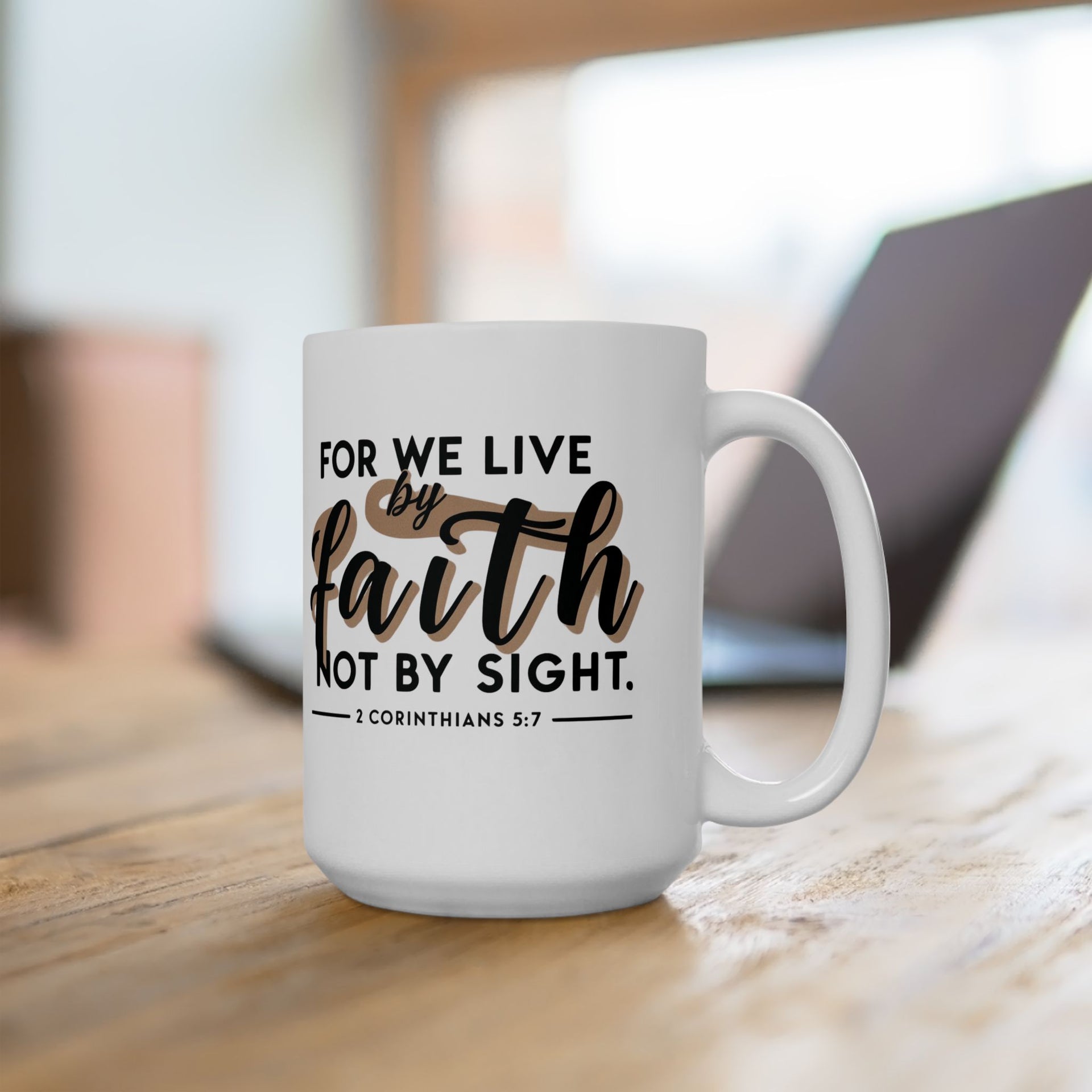 For We Live By Faith Not By Sight Ceramic Mug - My Faith My Father