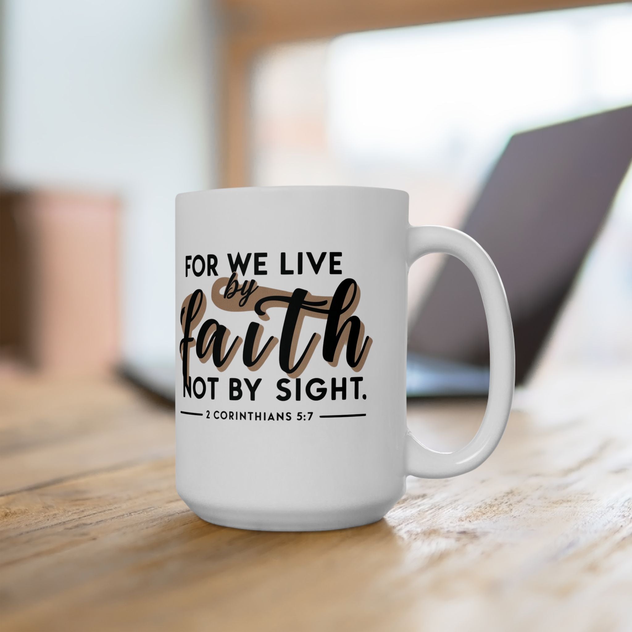 For We Live By Faith Not By Sight Ceramic Mug