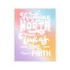 Anything Worth Having Takes Time, Have Faith Kiss-Cut Stickers - My Faith My Father