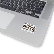 For We Live By Faith, Not By Sight Kiss-Cut Stickers - My Faith My Father