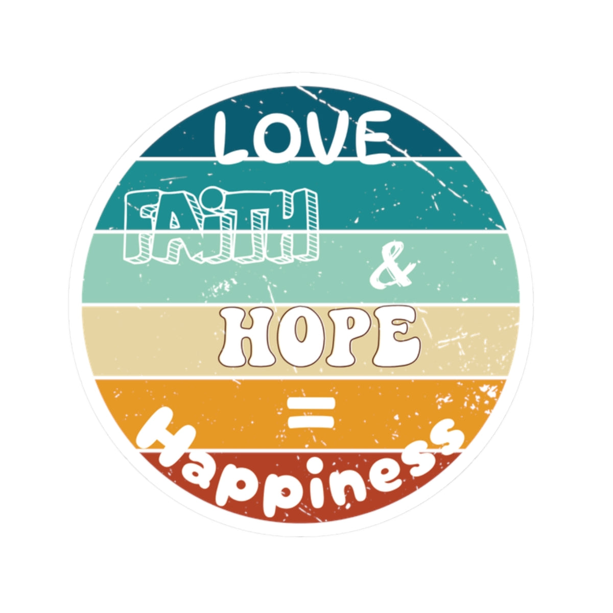 Love, Faith, Hope = Happiness Kiss-Cut Stickers - My Faith My Father