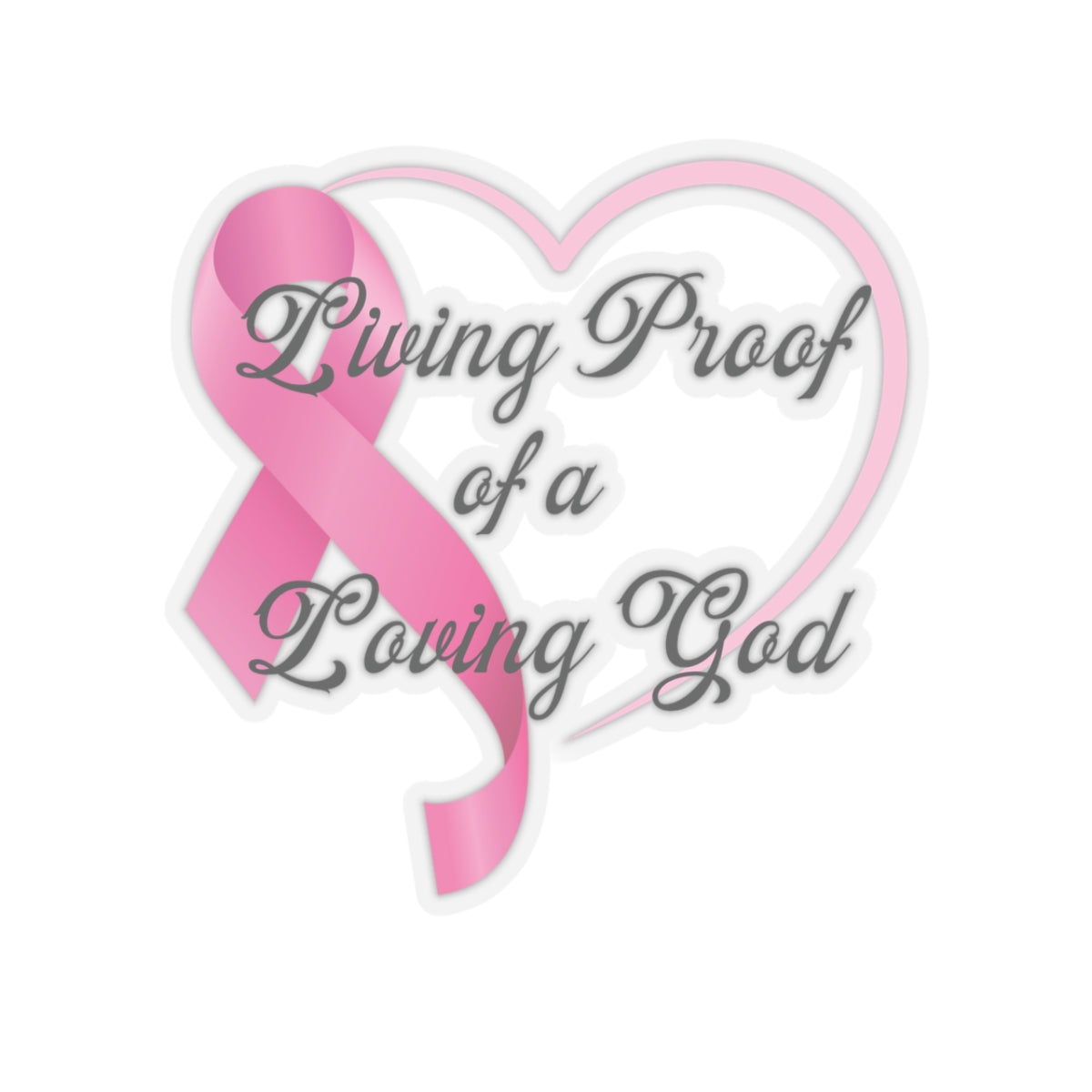 Living Proof of a Loving God Kiss-Cut Stickers - My Faith My Father