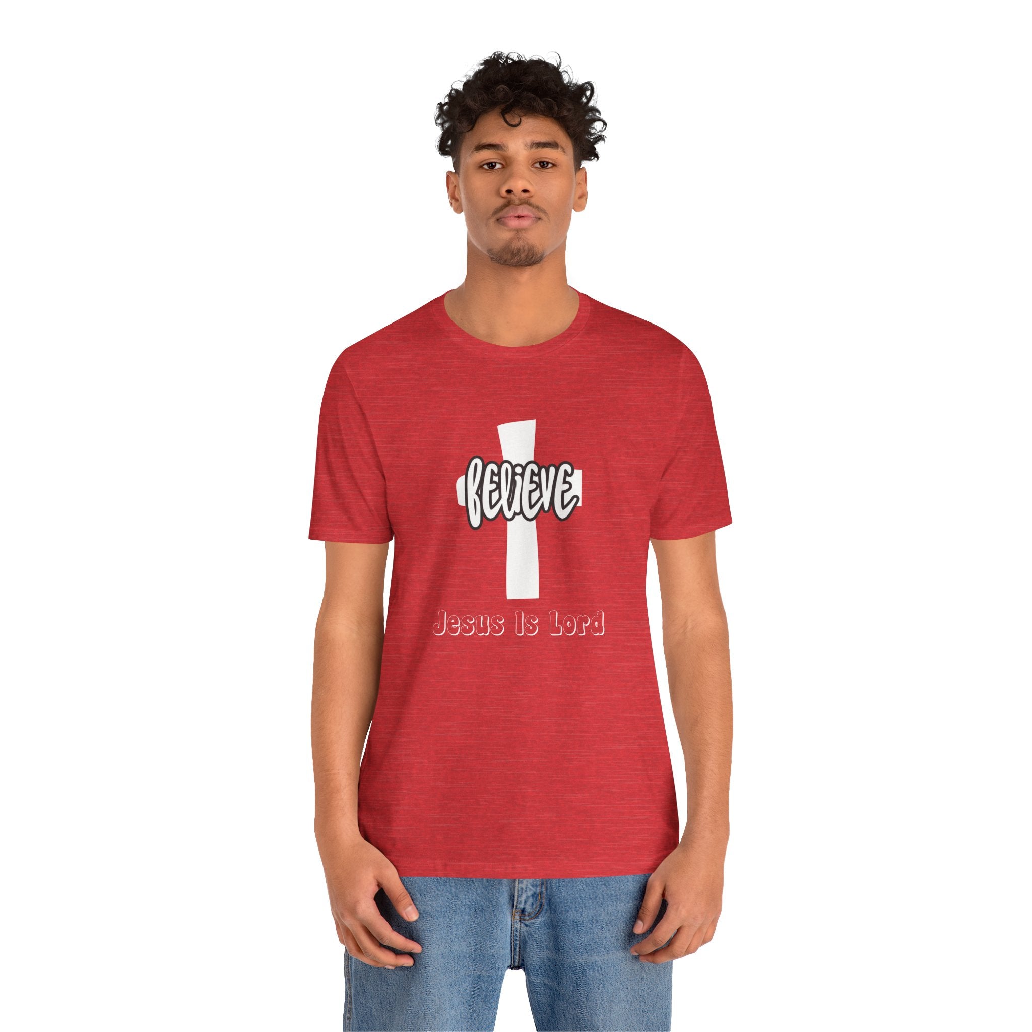Believe Jesus Is Lord Unisex T-Shirt