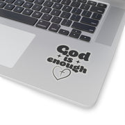 God Is Enough Kiss-Cut Stickers - My Faith My Father