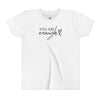 You Are Enough Youth T-Shirt - My Faith My Father