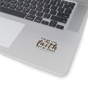 For We Live By Faith, Not By Sight Kiss-Cut Stickers - My Faith My Father