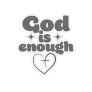 God Is Enough Kiss-Cut Stickers - My Faith My Father