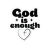 God Is Enough Kiss-Cut Stickers - My Faith My Father