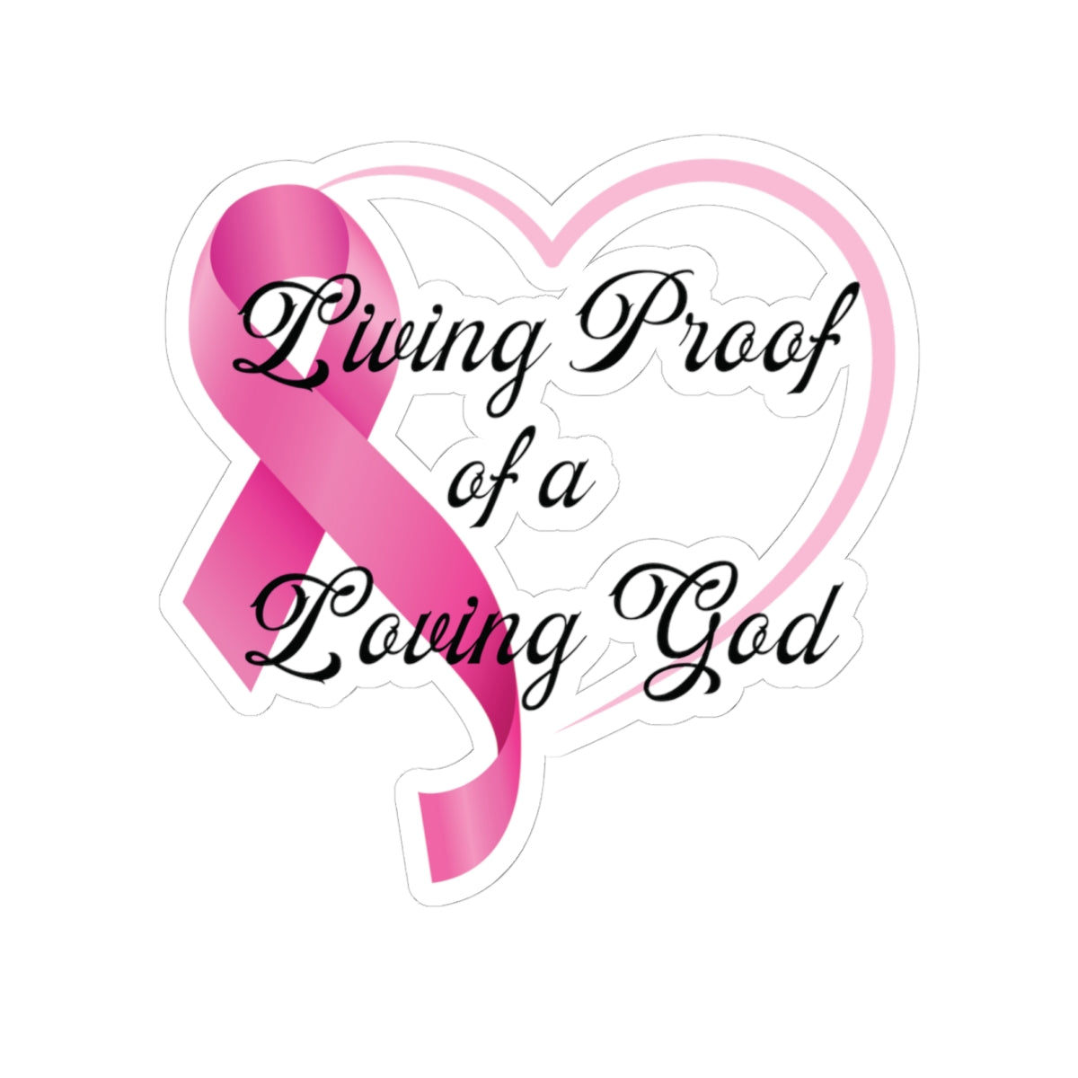 Living Proof of a Loving God Kiss-Cut Stickers - My Faith My Father