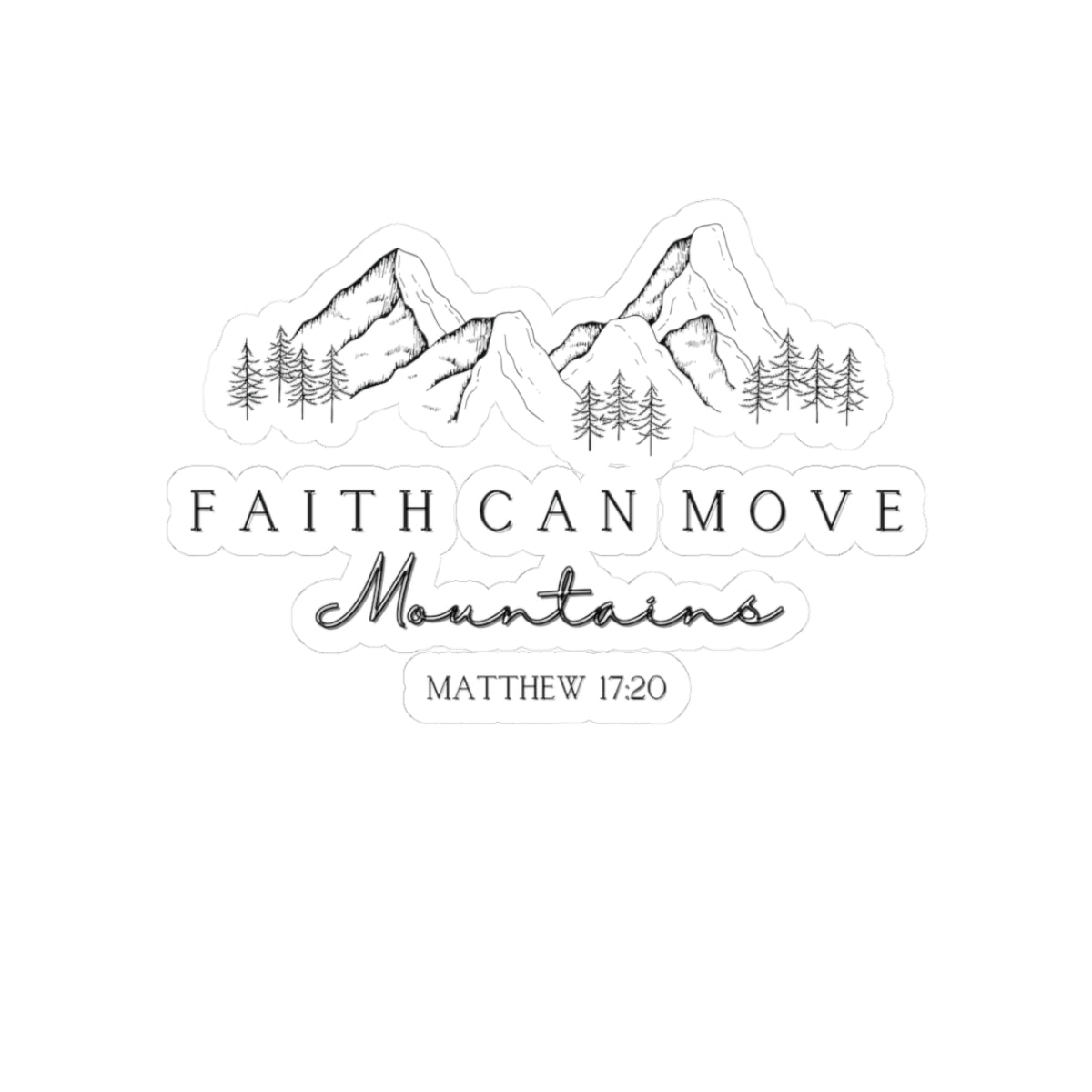Faith Can Move Mountains Kiss-Cut Stickers - My Faith My Father