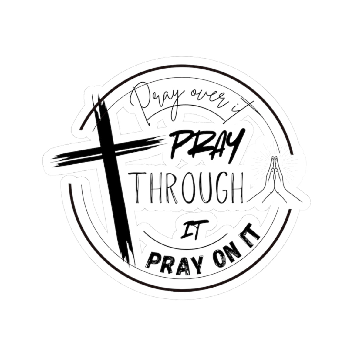 Pray Over It Kiss-Cut Stickers - My Faith My Father