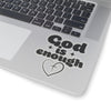 God Is Enough Kiss-Cut Stickers - My Faith My Father